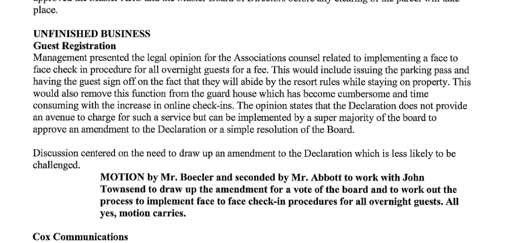 January 14, 2021 minutes: legal opinion on a face to face check in procedure for all overnight guests for a fee; the Declaration does not provide an avenue to charge for such a service; motion to work with counsel to draw up the amendment